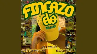 Fincazo Do Brasil (feat. Eduuu Dj & Deejay Ignacio)