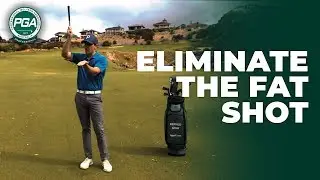 Eliminate the Fat Shot | PGA Golf Tips