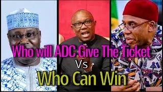 Peter Obi Must have the ADC Presidential Ticket