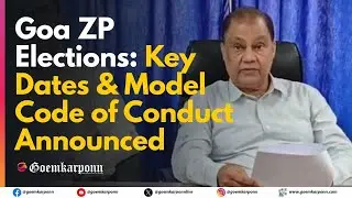 Goa ZP Elections 2025: Key Dates & Model Code of Conduct Announced