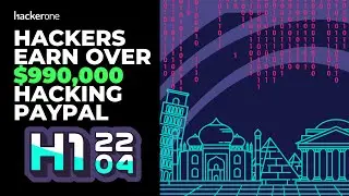 HackerOne Virtual Hacking Event Recap: PayPal 2022 (H1-2204)