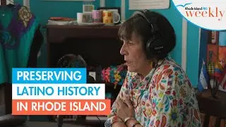 Preserving the stories of Rhode Island's Latino pioneers | Rhode Island PBS Weekly