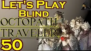 Octopath Traveler [Blind] - #50 - Exploring Duskbarrow & Whispermill