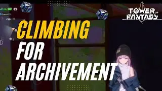 Tower Of Fantasy climbing achievement