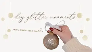 DIY glitter ornaments | fun CHRISTMAS CRAFT idea