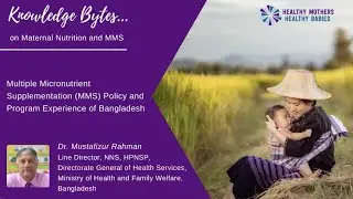 Knowledge Bytes: MMS Policy and Program Experience from Bangladesh: Dr. Rahman