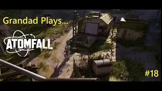 Grandad  plays....Atomfall Part 18