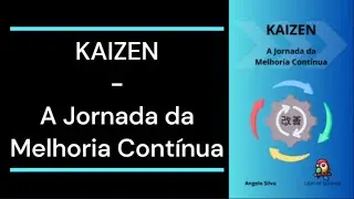 AUDIOBOOK: KAIZEN - A Jornada da Melhoria Cont&iacute;nua - Completo
