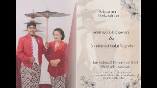 SAKRAMEN PERKAWINAN ANSILMA EKI BAHASOAN & DOMINICUS DAULAT NUGROHO | 27 DESEMBER 2025 | 09.00