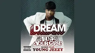 The-Dream - I Luv Your Girl (feat. Young Jeezy) - 2007