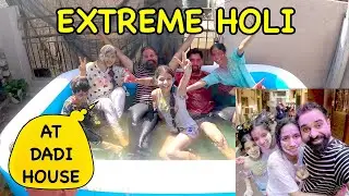Extreme Holi at Dadi House | Harpreet SDC