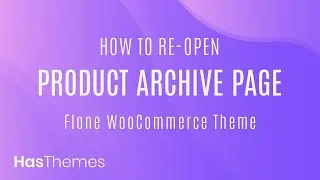 How to re open product archive page in Flone WooCommerce Theme | Part 46