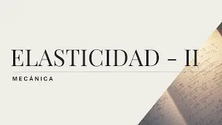 Mecánica - Elasticidad II en barras (Ley de Hooke)