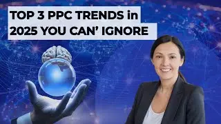 Top 3 PPC Trends in 2025 You Can't Ignore