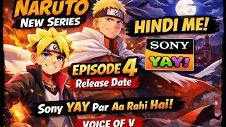 Naruto New Series Episode 4 😱 BIG UPDATE | Hindi Me Sony YAY Par Aayegi? | Voice of V