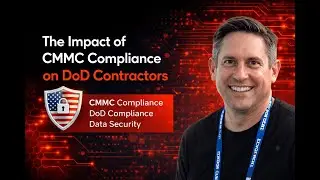 The Impact of CMMC Compliace on DoD Contractor | CMMC Compliance | DoD Compliance | Data Security