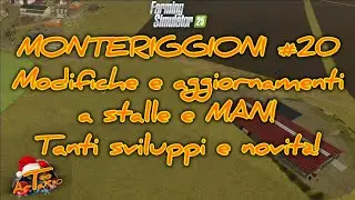 MONTERIGGIONI #20 Modifiche e aggiornamenti a stalle e MAN! Tanti sviluppi e novit&agrave;!