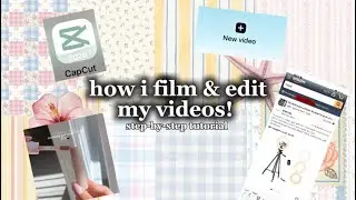 how i ACTUALLY film and edit my videos! step-by-step *very requested*