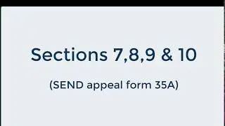 SEND Tribunal Appeal form 35A Sections 7,8,9 & 10