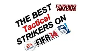 THE BEST TACTICAL STRIKERS ON FIFA 14 - Headers