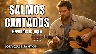 Salmos 23, 91, 121 Cantados Para Paz, Prote&ccedil;&atilde;o e Descanso