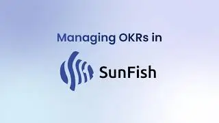 SunFish OKR Software to Align Teams, Improve Collaboration, and Drive Business Goals
