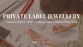 Private Label Jewellery: Custom OEM & ODM Creations with Unlimited Potential | House of Jewellery