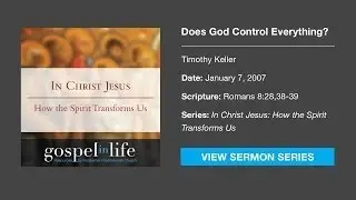 Does God Control Everything? &ndash; Timothy Keller [Sermon]