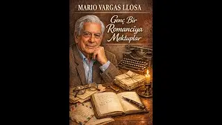 Mario Vargas Llosa- Genç Bir Romancıya Mektuplar; 