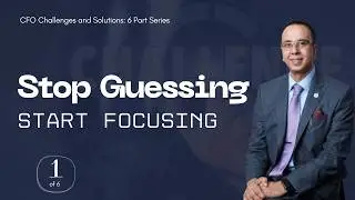 CFO Challenges & Solutions (Part 1 of 6)