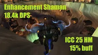 Enhancement Shaman - 18.4k DPS - ICC 25 HM 15% buff