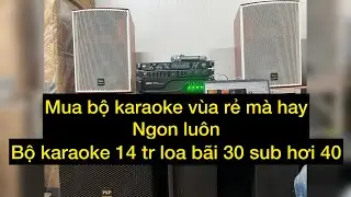 Bộ karaoke 14 tr ngon lu&ocirc;n. Loa bass 30 sub hơi bass 40. Gh&eacute;p bộ nghe h&aacute;t rất đ&atilde;