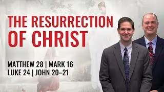 Matthew 28; Mark 16; Luke 24; John 20–21 | Jun 26 - Jul 2 | Come Follow Me Insights