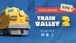 Train Valley 2 - Early Access (FR)