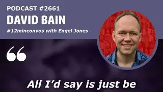 David Bain helps marketers to stay up-to-date with the latest tools, tactics and technologies/Ep2661