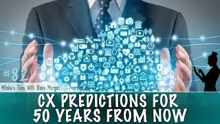Customer Experience Predictions For 50 Years From Now - Blake Morgan
