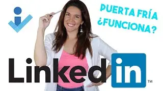Linkedin: ventas a puerta fría ¿funcionan? ¿Que os recomiendo?