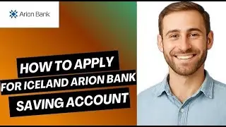 How to Apply for an Iceland Arion Bank Saving Account Online