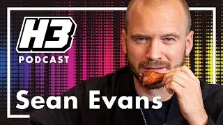 Sean Evans - H3 Podcast #172