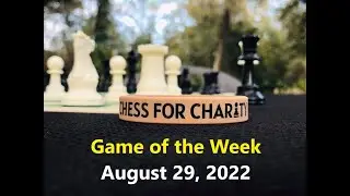 Game of the Week | August 29, 2022 | Jacksonville Chess for Charity