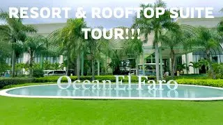OCEAN EL FARO EL BESO: ADULTS ONLY RESORT & FULL ROOM TOUR OF THE ROOFTOP SUITE #allinclusive
