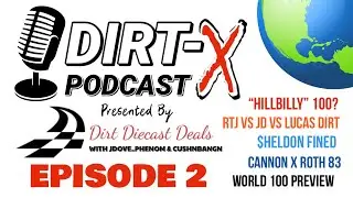 Dirt-X Podcast Episode 2 Presented By Dirt Diecast Deals 