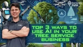 Top 3 Ways to Use AI in Your Tree Service Business
