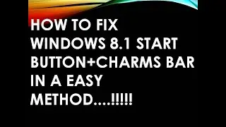 HOW TO FIX WINDOWS 8.1 START BUTTON+CHARMS BAR IN A EASY METHOD....!!!!!