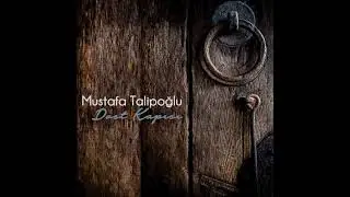 MUSTAFA TALİPOĞLU - DOSTA KAVUŞTUM