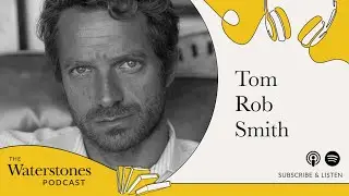 Waterstones Podcast: Tom Rob Smith