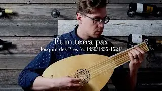 Et in terra pax (Josquin/Capirola) - Renaissance Lute