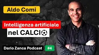 Aldo Comi: Futuro del Calcio, Sport Analytics,  Scouting, Calciatori Robot | Dario Zanca Podcast #4