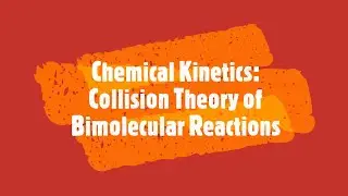 Chemical Kinetics: Collision Theory