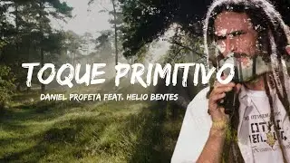 Daniel Profeta feat. Helio Bentes - Toque Primitivo (Lyric Video) | Pedradas Records